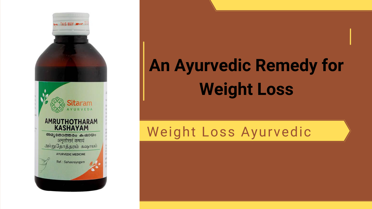 Amruthotharam Kashayam: An Ayurvedic Remedy for Weight Loss
