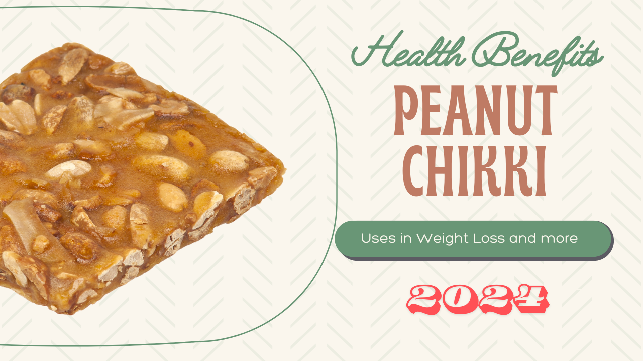 Peanut Chikki Health Benefits and use in weight loss.