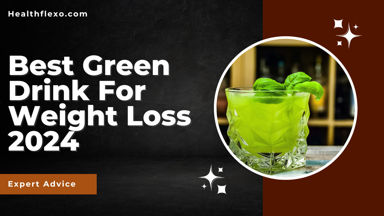Best Green Drink For Weight Loss 2024