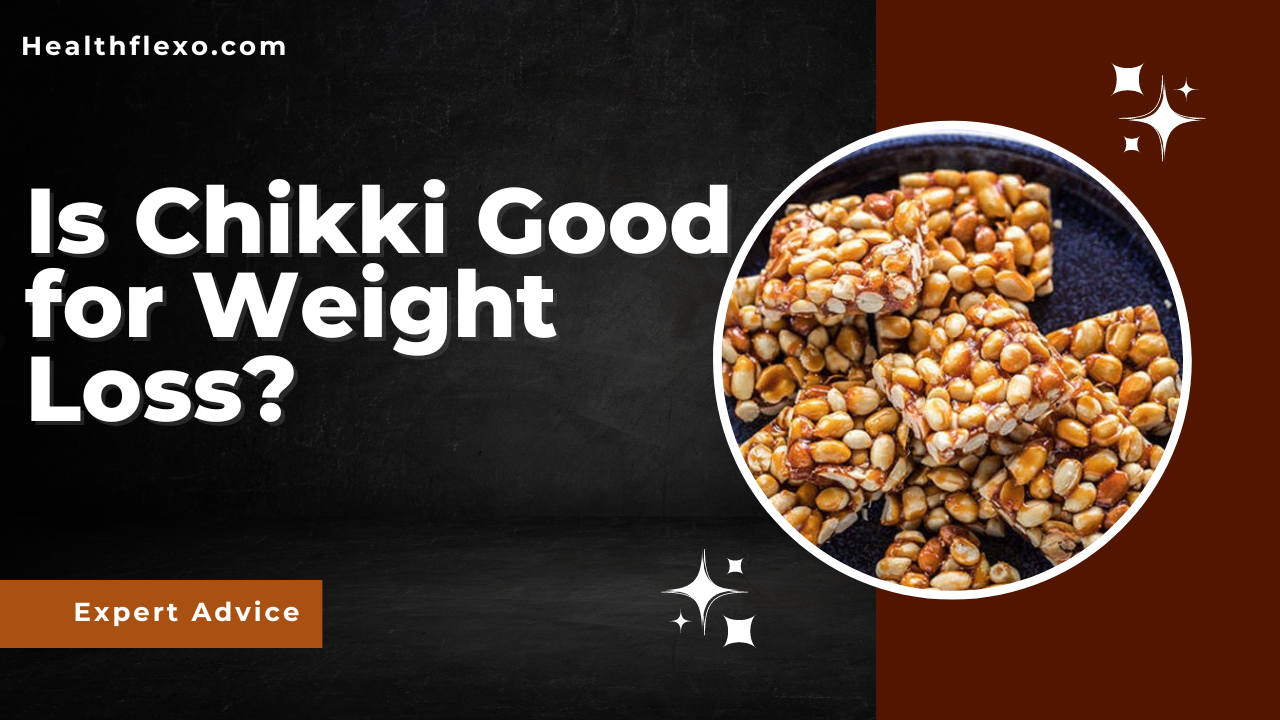 Is Chikki Good for Weight Loss?